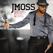 The lyrics BEYOND MY REACH of J MOSS is also present in the album Grown folks gospel (2014)
