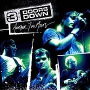 The lyrics WHEN I'M GONE (INTRO) of 3 DOORS DOWN is also present in the album Another 700 miles (2006)