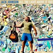 The lyrics IS ONE MOON ENOUGH? of JACK JOHNSON is also present in the album All the light above it too (2017)