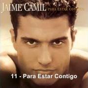 The lyrics PARA ESTAR CONTIGO of JAIME CAMIL is also present in the album Para estar contigo