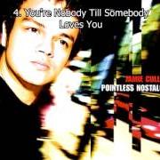 The lyrics YOU'RE NOBODY TILL SOMEBODY LOVES YOU of JAMIE CULLUM is also present in the album Pointless nostalgic (2003)
