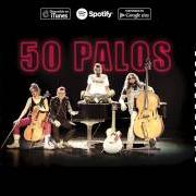 The lyrics QUE BUENO of JARABE DE PALO is also present in the album 50 palos (2017)