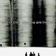 The lyrics SUNNY DAY of JARS OF CLAY is also present in the album Who we are instead (2003)