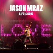 The lyrics SAN DISCO REGGAEFORNIA of JASON MRAZ is also present in the album Life is good (2010)