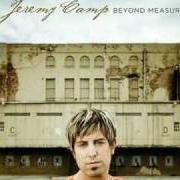The lyrics WHAT IT MEANS of JEREMY CAMP is also present in the album Beyond measure (2006)