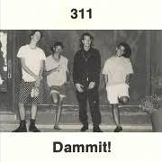The lyrics DAMN of 311 is also present in the album Dammit! (1990)