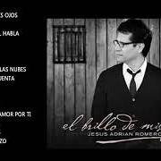 The lyrics JESÚS CON MARCOS VIDAL of JESUS ADRIAN ROMERO is also present in the album El brillo de mis ojos (2010)