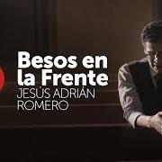 The lyrics SENCILLA Y ARROGANTE of JESUS ADRIAN ROMERO is also present in the album Besos en la frente (2016)