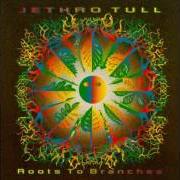 The lyrics VALLEY of JETHRO TULL is also present in the album Roots to branches (1995)