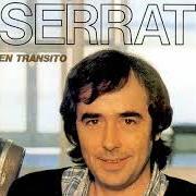 The lyrics UNO DE MI CALLE ME HA DICHO QUE TIENE UN AMIGO QUE DICE CONOCER UN TIPO QUE UN DÍA FUE FELIZ of JOAN MANUEL SERRAT is also present in the album En tránsito (1981)