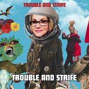 The lyrics BOY DONTCHA KNOW of JOAN OSBORNE is also present in the album Trouble and strife (2020)