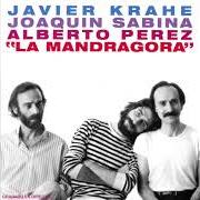 The lyrics PONGAMOS QUE HABLO DE MADRID of JOAQUIN SABINA is also present in the album La mandrágora (1981)