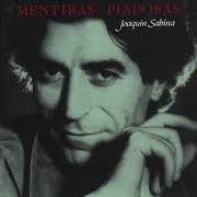 The lyrics PONME UN TRAGO MÁS of JOAQUIN SABINA is also present in the album Mentiras piadosas (1990)