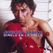 The lyrics SEMOS DIFERENTES of JOAQUIN SABINA is also present in the album Dímelo en la calle (2002)