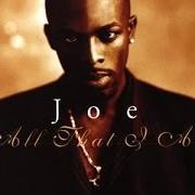 The lyrics LOVE DON'T MAKE NO SENSE of JOE is also present in the album All that i am (1997)