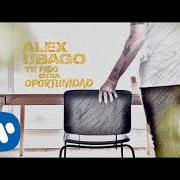 The lyrics TE PIDO OTRA OPORTUNIDAD of ALEX UBAGO is also present in the album Te pido otra oportunidad (2020)