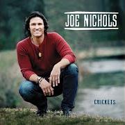 The lyrics Y'ANT TO of JOE NICHOLS is also present in the album Crickets (2013)
