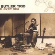The lyrics MIST of JOHN BUTLER TRIO is also present in the album Sunrise over sea (2004)