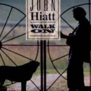 The lyrics WALK ON of JOHN HIATT is also present in the album Walk on (1995)