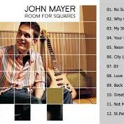 The lyrics 3X5 of JOHN MAYER is also present in the album Room for squares (2001)