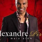 The lyrics MAIS ALÉM of ALEXANDRE PIRES is also present in the album Mais além (2010)