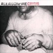 The lyrics CRISIS of ALEXISONFIRE is also present in the album Crisis (2006)