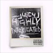 The lyrics BIG TYMER of JUICY J is also present in the album Highly intoxicated (2017)