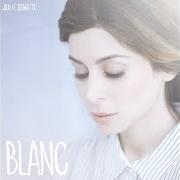 The lyrics BLANC of JULIE ZENATTI is also present in the album Blanc (2015)
