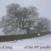 The lyrics AFTER THE GOLD RUSH of K.D. LANG is also present in the album Hymns of the 49th parallel (2004)