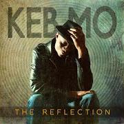 The lyrics THE WHOLE ENCHILADA of KEB' MO' is also present in the album The reflection (2011)