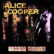 The lyrics EAT SOME MORE (TASTE THE PAIN) of ALICE COOPER is also present in the album Brutal planet (2000)