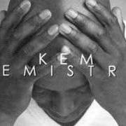 The lyrics THIS PLACE (CHURCH OF TODAY) of KEM is also present in the album Kemistry (2003)