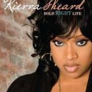 The lyrics ONE of KIERRA KIKI SHEARD is also present in the album Bold right life (2008)