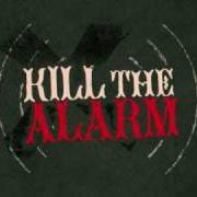 The lyrics COLLIDE of KILL THE ALARM is also present in the album Fire away (2007)