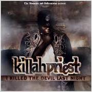 The lyrics PSYCHIC PRIESTYLES of KILLAH PRIEST is also present in the album I killed the devil last night (2009)