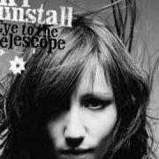 The lyrics OTHER SIDE OF THE WORLD of KT TUNSTALL is also present in the album Eye to the telescope (2005)