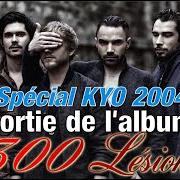 The lyrics L'ASSAUT DES REGARDS of KYO is also present in the album 300 lesions (2004)