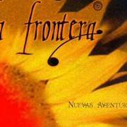 The lyrics AMARGO LICOR of LA FRONTERA is also present in the album Nuevas aventuras (2000)