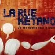 The lyrics LES CIGALES of LA RUE KETANOU is also present in the album Y'a des cigales dans la fourmilière (2002)