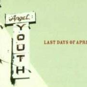 The lyrics MAKE FRIENDS WITH TIME of LAST DAYS OF APRIL is also present in the album Angel youth (2001)