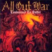 The lyrics HEAVEN'S COMING DOWN of ALL OUT WAR is also present in the album Condemned to suffer (2003)